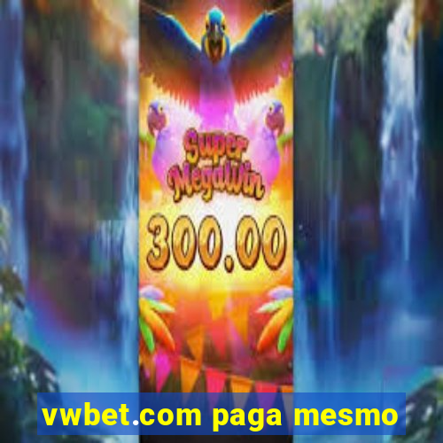 vwbet.com paga mesmo